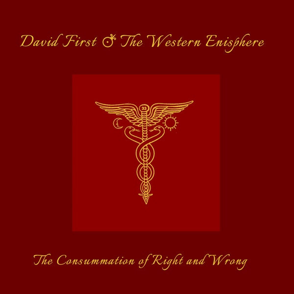 DAVID FIRST & THE WESTERN ENISPHERE - The Consummation of Right and Wrong - CD