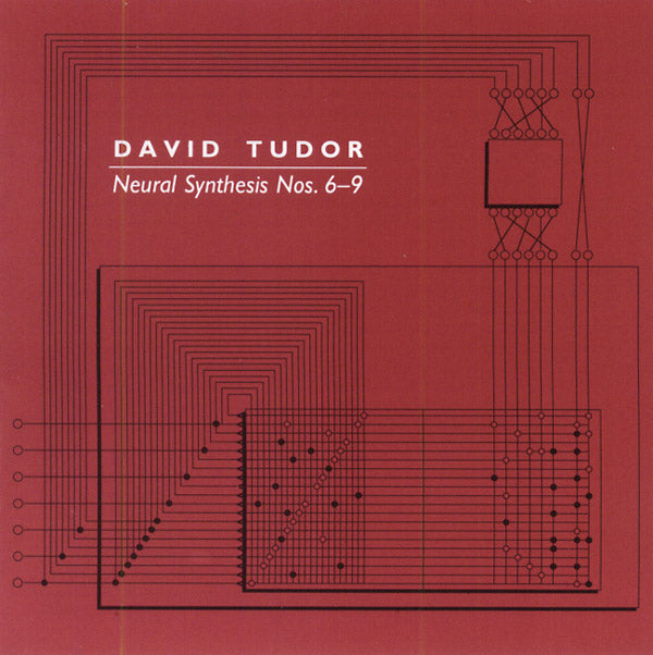 DAVID TUDOR - Neural Synthesis Nos. 6-9 - CD