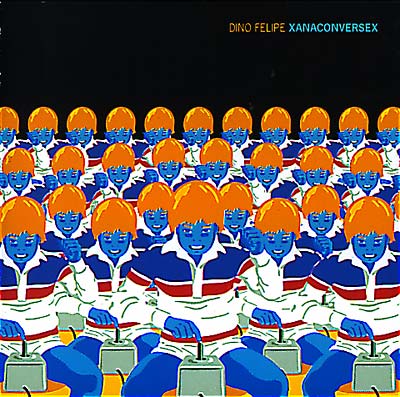 DINO FELIPE - Xanaconversex - CD