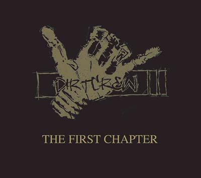 DIRT CREW - The First Chapter - CD