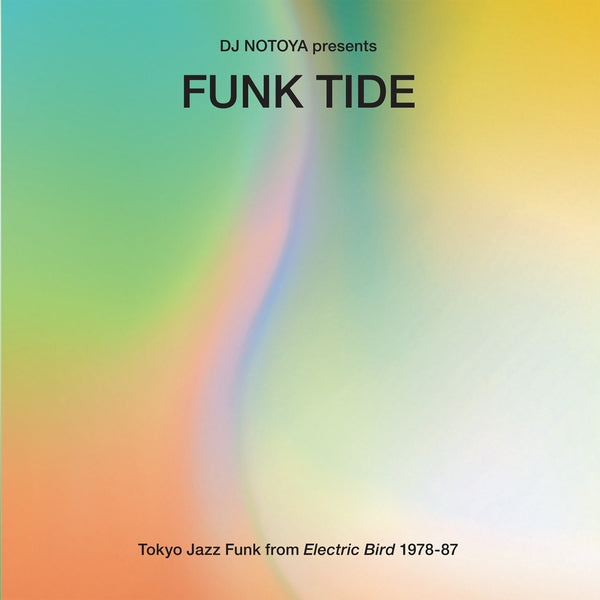 DJ NOTOYA - Funk Tide: Tokyo Jazz-Funk From Electric Bird 1978-87 - Vinyl