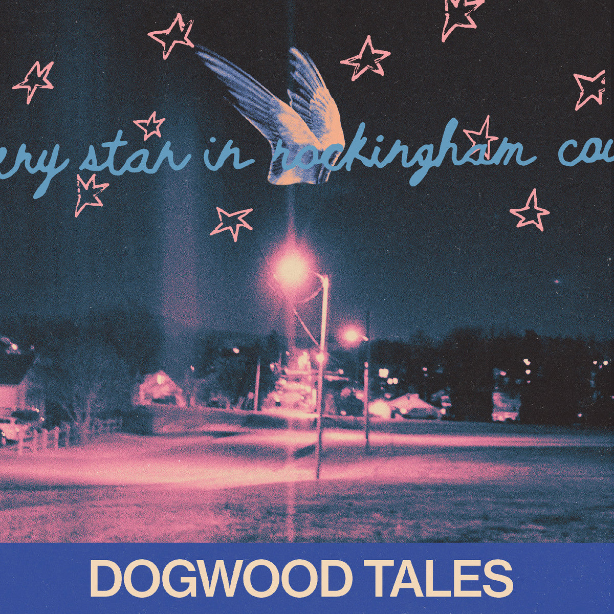 Dogwood Tales - Every Star In Rockingham County - Vinyl
