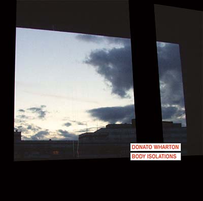DONATO WHARTON - Body Isolations - CD
