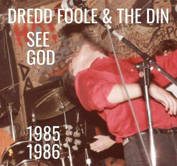DREDD FOOLE AND THE DIN - See God (1985-1986) - CD