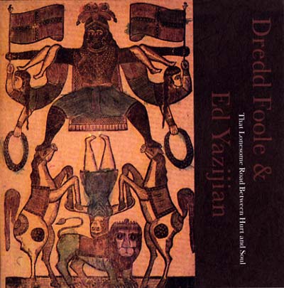DREDD FOOLE & ED YAZIJIAN - That Lonesome Road Between Hurt And Soul - CD