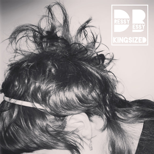 Dressy Bessy - KINGSIZED - Vinyl