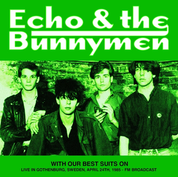 Echo & The Bunnymen - With Our Best Suits On: Live In Gothenburg, Sweden, April 24Th, 1985 - Fm Broadcast -