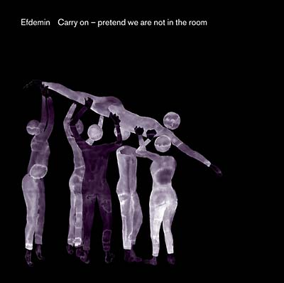 EFDEMIN - Carry On -- Pretend We Are Not In The Room - CD