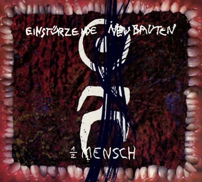 EINSTURZENDE NEUBAUTEN - 1/2 Mensch - CD
