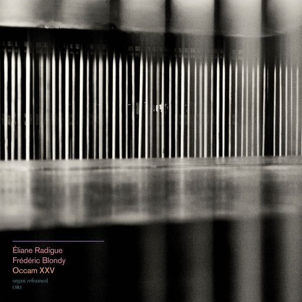 ELIANE RADIGUE & FREDERIC BLONDY - Occam XXV - CD