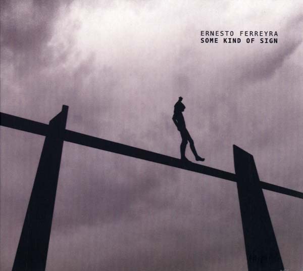 ERNESTO FERREYRA - Some Kind of Sign - CD