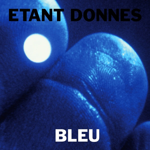 ETANT DONNES - Bleu - Vinyl