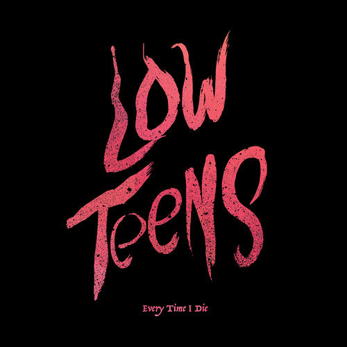 Every Time I Die - Low Teens (Black Vinyl, Digital Download Card) - Vinyl