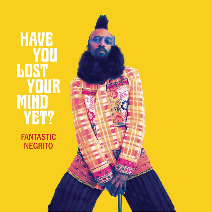 Fantastic Negrito - Have You Lost Your Mind Yet? - Vinyl