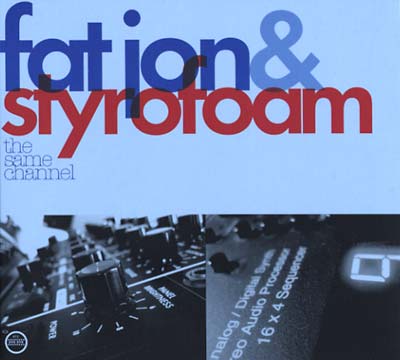 FAT JON & STYROFOAM - The Same Channel - CD