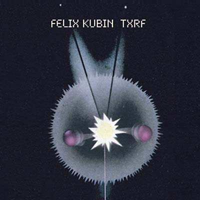 FELIX KUBIN - TXRF - CD