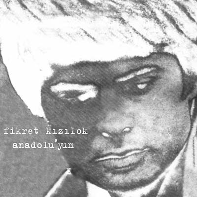 FIKRET KIZILOK - Anadolu'yum - CD