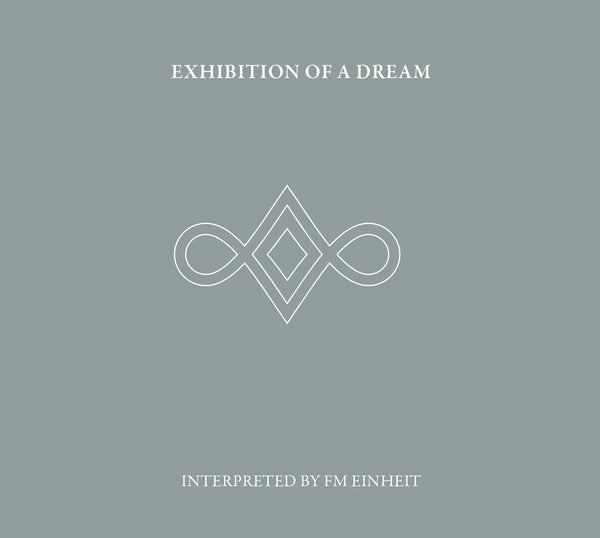 FM EINHEIT - Exhibition Of A Dream - CD