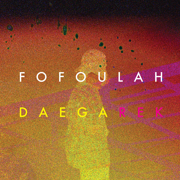 FOFOULAH - Daega Rek - Vinyl