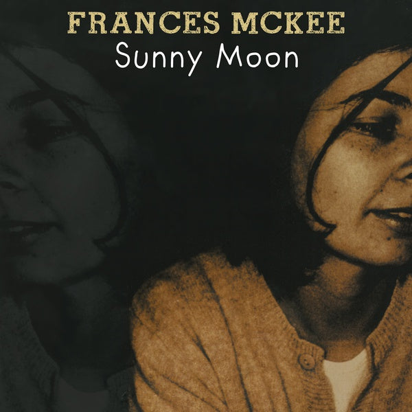FRANCES MCKEE - Sunny Moon - Vinyl