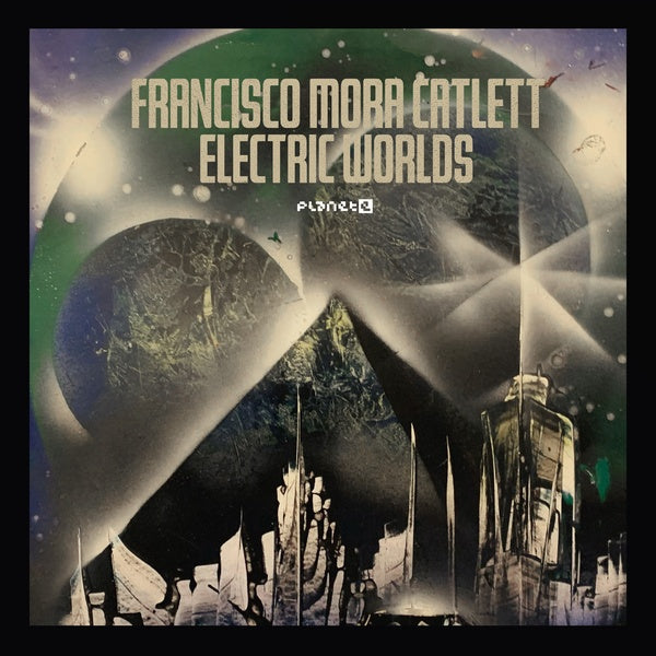 FRANCISCO MORA CATLETT - Electric Worlds - Vinyl