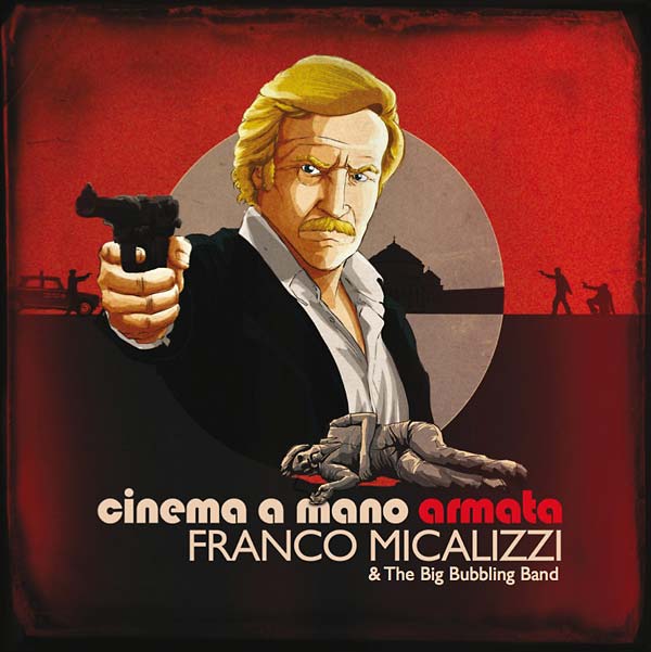 FRANCO MICALIZZI & THE BIG BUBBLING BAND - Cinema a Mano Armata - CD