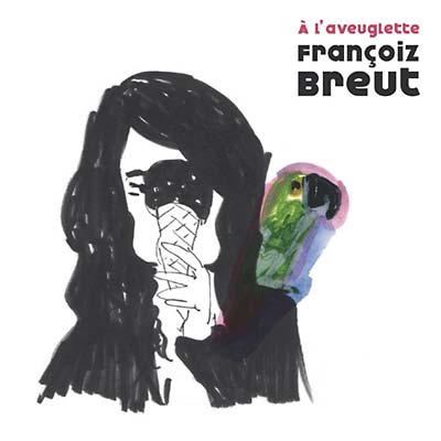 FRANCOIZ BREUT - A L'aveuglette - CD