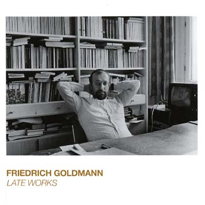 FRIEDRICH GOLDMANN - Late Works - CD