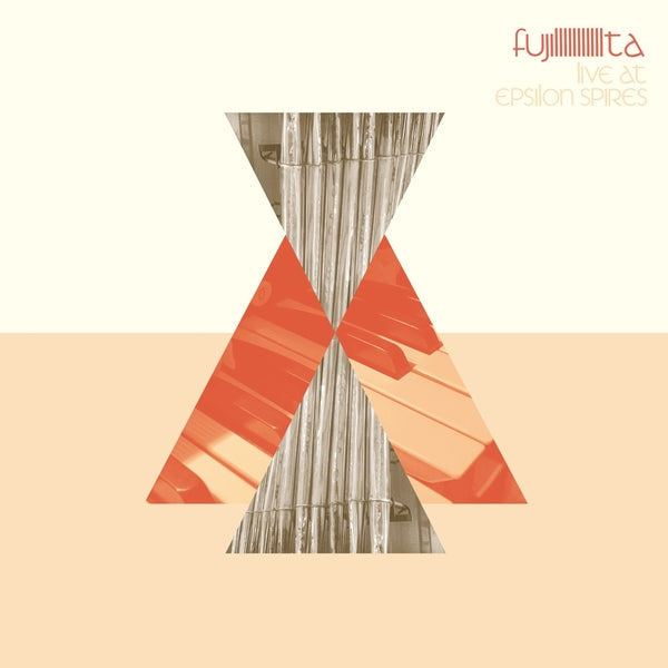 FUJIIIIIIIIIIITA - Live At Epsilon Spires [Lp] - Vinyl
