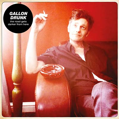 Gallon Drunk - The Road Gets Darker from Here - CD