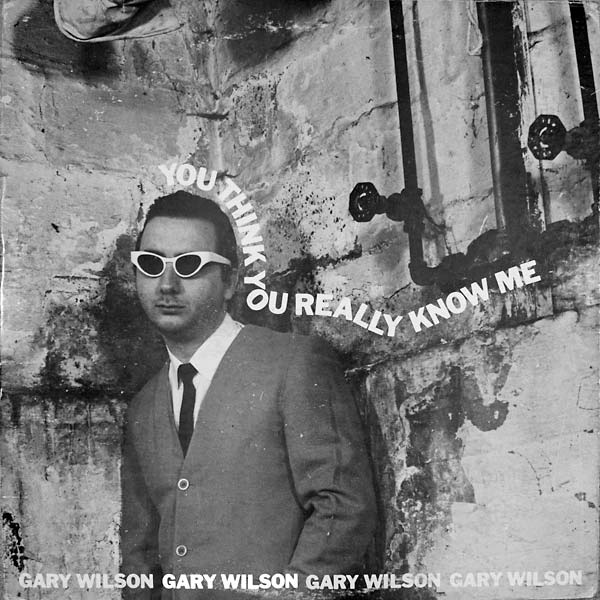 GARY WILSON - You Think You Really Know Me -