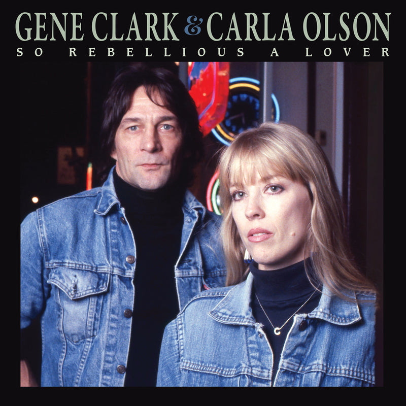 Gene & Carla Olson Clark - So Rebellious A Lover (Deluxe Edition) - CD
