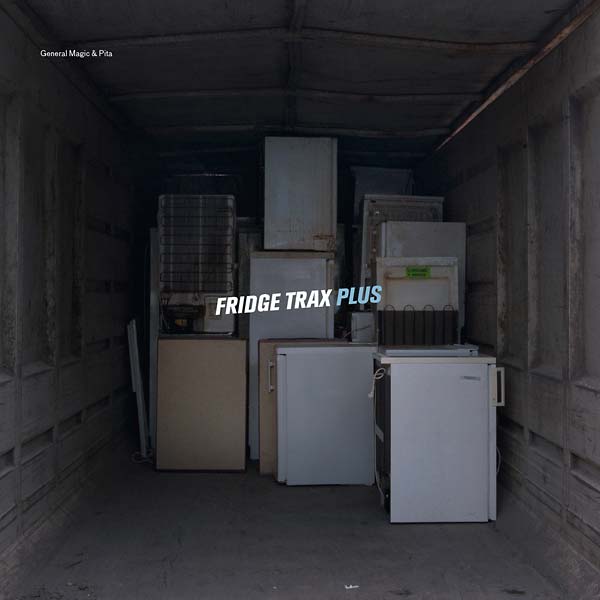 GENERAL MAGIC & PITA - Fridge Trax Plus - Vinyl