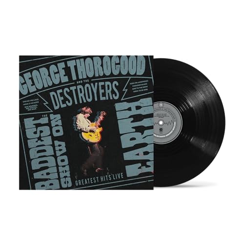 George Thorogood And The Destroyers - The Baddest Show On Earth: Greatest Hits Live [LP] - Vinyl