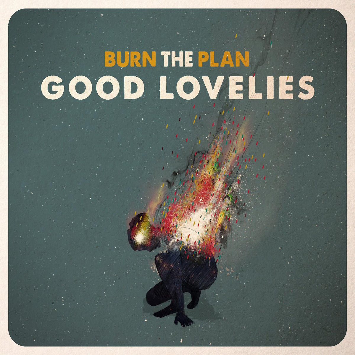 Good Lovelies - Burn The Plan - Vinyl