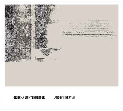 GRISCHA LICHTENBERGER - And IV (Inertia) - CD