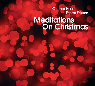 GUNNAR HALLE & ESPEN ERIKSEN - Meditations On Christmas - CD