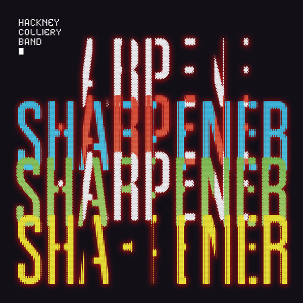 HACKNEY COLLIERY BAND - Sharpener - CD