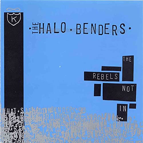 Halo Benders - Rebels Not In - Vinyl