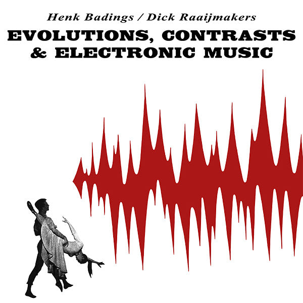 HENK BADINGS/DICK RAAIJMAKERS - Evolutions, Contrasts & Electronic Music - Vinyl
