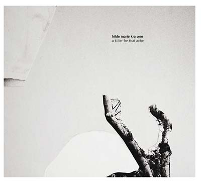 HILDE MARIE KJERSEM - A Killer For That Ache - CD