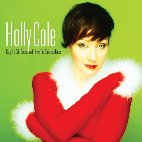 Holly Cole - Baby Its Cold Outside And I Have The Christmas Blues (Remastered, 180 Gram Vinyl, Bonus Track) [Import] - Vinyl