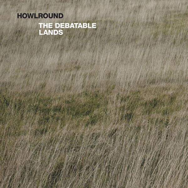 HOWLROUND - The Debatable Lands - Vinyl