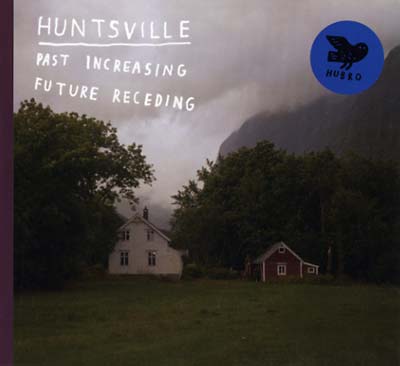 HUNTSVILLE - Past Increasing, Future Receding - CD