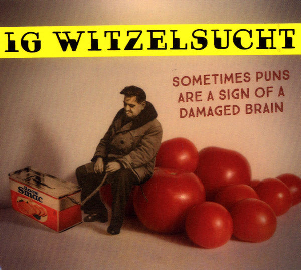 IG WITZELSUCHT - Sometimes Puns Are A Sign Of A Damaged Brain - CD