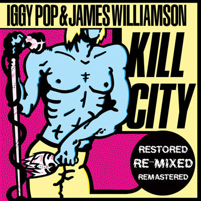 Iggy & James Williamson Pop - Kill City (Restored Edition) - Vinyl