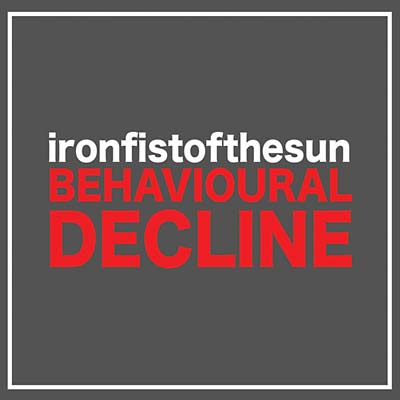 IRON FIST OF THE SUN - Behavioural Decline - CD