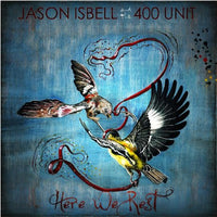 Jason Isbell and the 400 Unit - Here We Rest (Reissue) - Vinyl