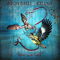 Jason Isbell and the 400 Unit - Here We Rest (Reissue) - Vinyl