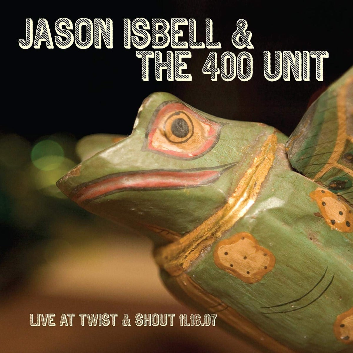 Jason Isbell & The 400 Unit - Live At Twist & Shout 11.16.07 - Vinyl